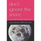don't ignore the snore: Over 100 scientists explain why - Paperback