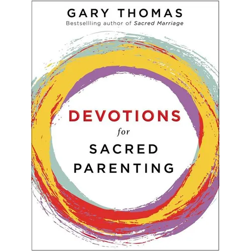 Devotions for Sacred Parenting: Growing in Christ as You Raise Godly Children (a 52-Week Devotional) - Hardcover