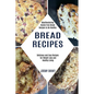 Bread Recipes: Delicious and Easy Recipes for Weight Loss and Healthy Living (Mouthwatering Gluten Free Bread Recipes to Be Healthy) - Paperback