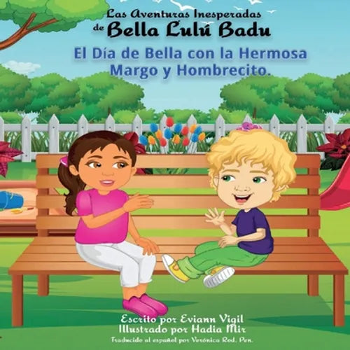 Las Aventuras Inesperadas de Bella Lulú Badu: El Día de Bella con la Hermosa Margo y Hombrecito - Paperback