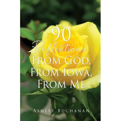 90 Reflections From God, From Iowa, From Me - Paperback