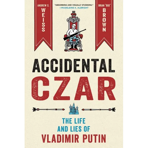 Accidental Czar: The Life and Lies of Vladimir Putin - Hardcover