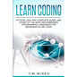 Learn Coding: Python, Java, PHP Complete Guide, and Other of the Most Recommended Programming Languages for Beginners in use Today - Paperback