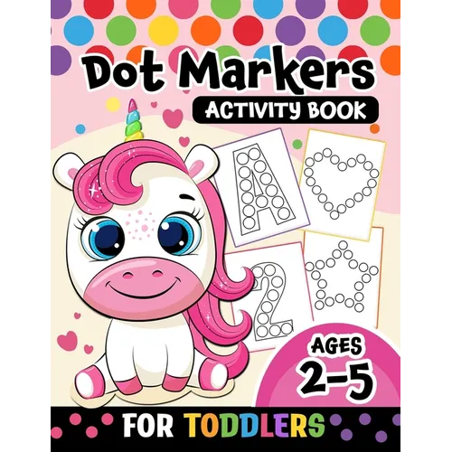 Dot Markers Activity Book for toddlers ages 2-5: BIG DOTS Large and Jumbo Activity Book for Toddlers, Boys, Girls, Preschool Number, Shapes and Alphab - Paperback