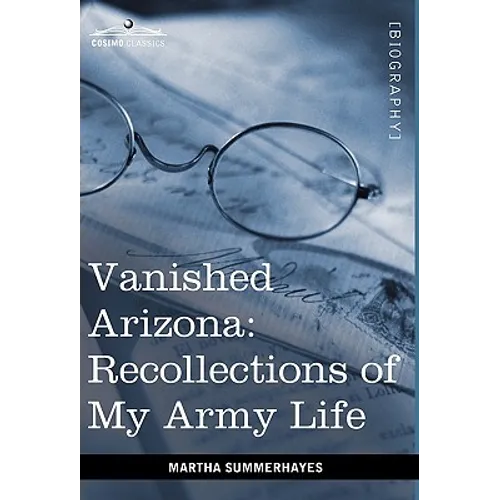 Vanished Arizona: Recollections of My Army Life - Hardcover