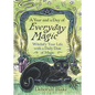A Year and a Day of Everyday Magic: Witchify Your Life with a Daily Dose of Magic - Paperback
