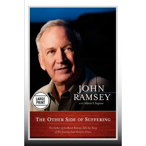 The Other Side of Suffering: The Father of JonBenet Ramsey Tells the Story of His Journey from Grief to Grace - Paperback