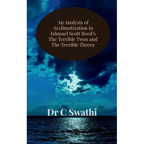 An Analysis of Acclimatization in Ishmael Scott Reed's The Terrible Twos and The Terrible Threes - Paperback