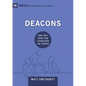 Deacons: How They Serve and Strengthen the Church - Hardcover