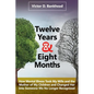 Twelve Years & Eight Months: How Mental Illness Took My Wife and the Mother of My Children and Changed Her Into Someone We No Longer Recognized - Paperback