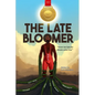 The Late Bloomer: Never Too Late for Dreams Come True - Paperback