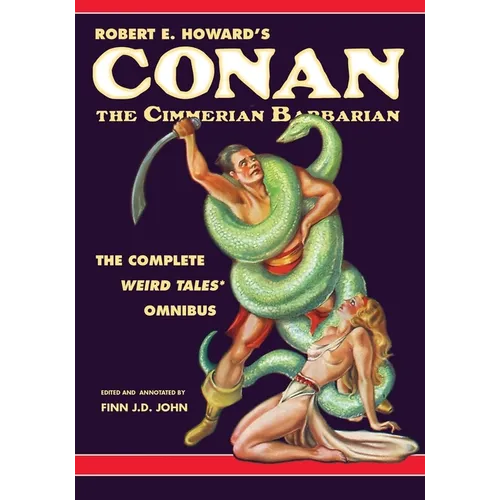 Robert E. Howard's Conan the Cimmerian Barbarian: The Complete Weird Tales Omnibus - Paperback