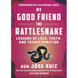 My Good Friend the Rattlesnake: Lessons of Loss, Truth, and Transformation - Paperback