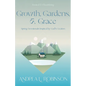 Growth, Gardens, & Grace: Spring Devotionals Inspired by God's Creation - Paperback