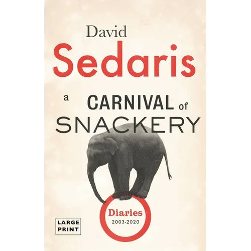A Carnival of Snackery: Diaries (2003-2020) - Hardcover