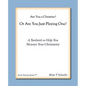 Are You a Christian or Are You Just Playing One? - Paperback
