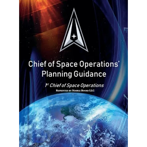 Chief of Space Operations' Planning Guidance: 1st Chief of Space Operations - Hardcover
