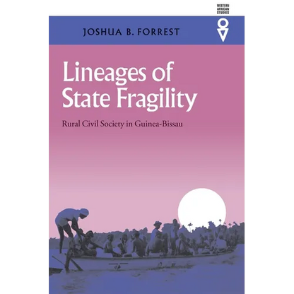 Lineages of State Fragility: Rural Civil Society in Guinea-Bissau - Hardcover