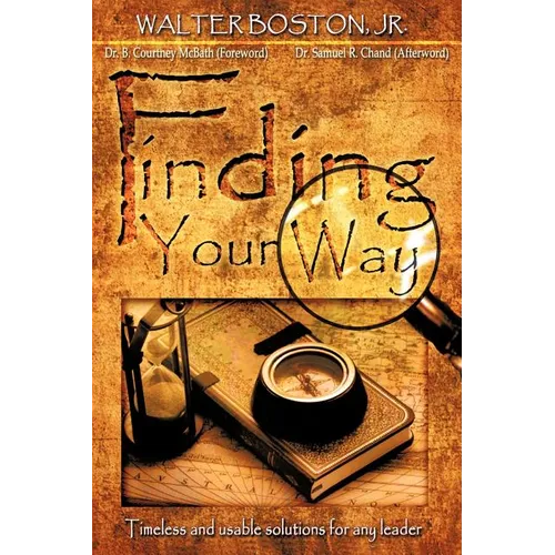 Finding Your Way: Timeless and Usable Solutions for Any Leader - Paperback