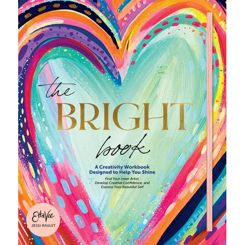 The Bright Book: A Creativity Workbook Designed to Help You Shine - Hardcover