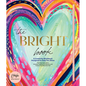 The Bright Book: A Creativity Workbook Designed to Help You Shine - Hardcover