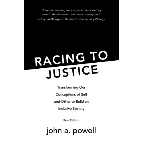 Racing to Justice: Transforming Our Conceptions of Self and Other to Build an Inclusive Society - Paperback