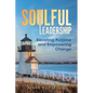 Soulful Leadership: Elevating Purpose and Empowering Change - Paperback
