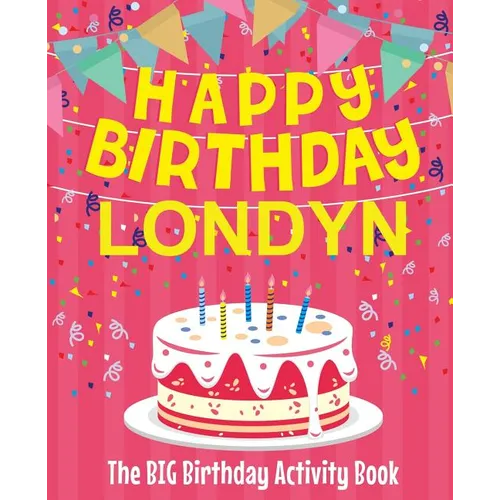 Happy Birthday Londyn - The Big Birthday Activity Book: (Personalized Children's Activity Book) - Paperback