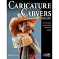 Caricature Carvers Showcase: 50 of the Best Designs and Patterns from the Caricature Carvers of America - Paperback