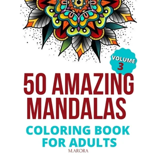 50 Amazing Mandalas Coloring Book For Adults: An Adult Coloring Book With 50 Big And Detailed Mandala Designs, High-Quality Paper, White Background, F - Paperback