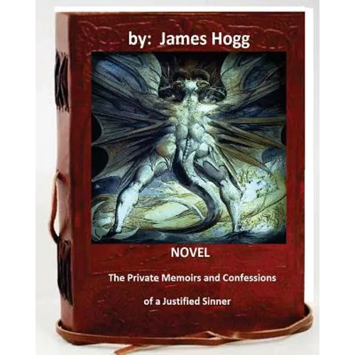 The Private Memoirs and Confessions of a Justified Sinner. (Original Version) - Paperback