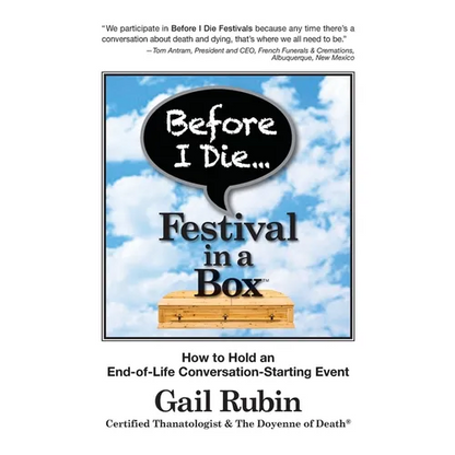 Before I Die Festival in a Box(TM): How to Hold an End-of-Life Conversation-Starting Event - Paperback