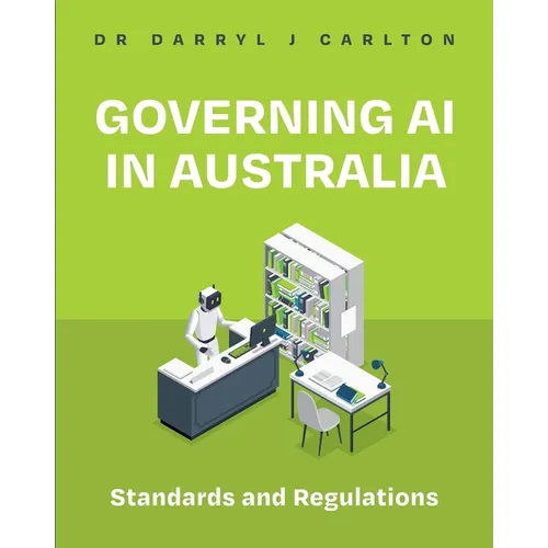 Governing AI in Australia: Standards and Regulations - Paperback