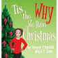 Tis the Why We Have Christmas - Hardcover