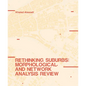 Rethinking Suburbs: Morphological and Network Analysis Review - Hardcover