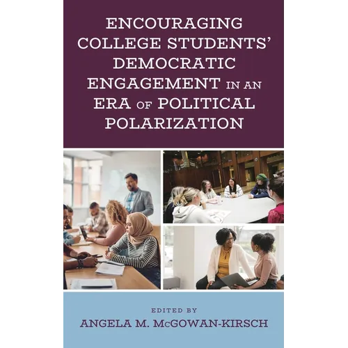 Encouraging College Students' Democratic Engagement in an Era of Political Polarization - Hardcover