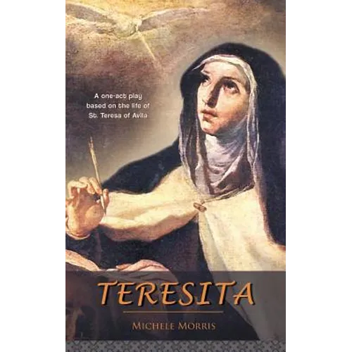 Teresita: A one-act play based on the life of St. Teresa of Avila - Paperback