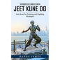 Jeet Kune Do: The Principles of a Complete Fighter (Jeet Kune Do Training and Fighting Strategies) - Paperback