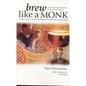 Brew Like a Monk: Trappist, Abbey, and Strong Belgian Ales and How to Brew Them - Paperback