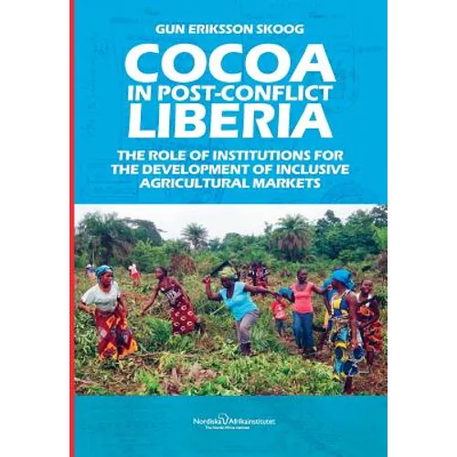 Cocoa in Post-Conflict Liberia: The Role of Institutions for the Development of Inclusive Agricultural Markets - Paperback