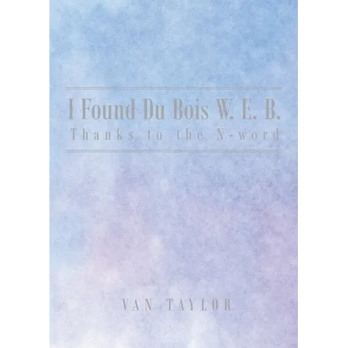 I Found Du Bois W. E. B. Thanks to the N-word - Paperback
