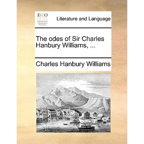 The Odes of Sir Charles Hanbury Williams, ... - Paperback