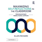 Maximizing Self-Reflections in the Classroom: Enhancing Learning for Students, Teachers, and Parents - Paperback