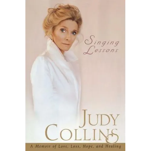 Singing Lessons: A Memoir of Love, Loss, Hope and Healing - Paperback