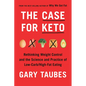 The Case for Keto: Rethinking Weight Control and the Science and Practice of Low-Carb/High-Fat Eating - Hardcover