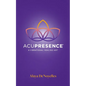 AcuPresence: A Vibrational Healing Art - Paperback