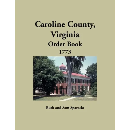 Caroline County, Virginia Order Book, 1773 - Paperback