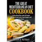 The Great Mediterranean Diet Cookbook: 14 Day Meal Plan with 49 Simple Recipes to Eat Fresh, Cook Simple, and Live Clean: The Great Mediterranean Diet - Paperback