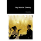 My Mortal Enemy - Paperback