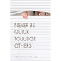 Never Be Quick To Judge Others - Paperback